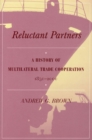 Reluctant Partners : A History of Multilateral Trade Cooperation, 1850-2000 - Book
