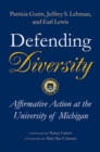 Defending Diversity : Affirmative Action at the University of Michigan - Book