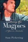 Waltzing the Magpies : A Year in Australia - Book