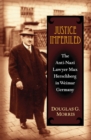 Justice Imperiled : The Anti-Nazi Lawyer Max Hirschberg in Weimar Germany - Book