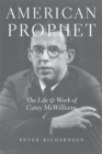 American Prophet : The Life and Work of Carey McWilliams - Book