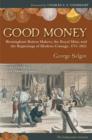 Good Money : Birmingham Button Makers, the Royal Mint, and the Beginnings of Modern Coinage, 1775-1821 - Book