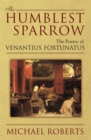 The Humblest Sparrow : The Poetry of Venantius Fortunatus - Book