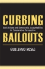 Curbing Bailouts : Bank Crises and Democratic Accountability in Comparative Perspective - Book