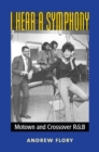I Hear a Symphony : Motown and Crossover R&B - Book