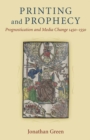 Printing and Prophecy : Prognostication and Media Change 1450-1550 - Book