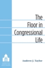 The Floor in Congressional Life - Book