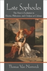 Late Sophocles : The Hero’s Evolution in Electra, Philoctetes, and Oedipus at Colonus - Book