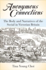 Anonymous Connections : The Body and Narratives of the Social in Victorian Britain - Book