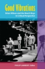 Good Vibrations : Brian Wilson and the Beach Boys in Critical Perspective - Book