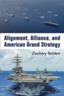 Alignment, Alliance, and American Grand Strategy - Book