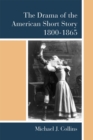 The Drama of the American Short Story, 1800-1865 - Book