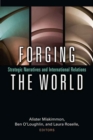 Forging the World : Strategic Narratives and International Relations - Book