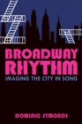 Broadway Rhythm : Imaging the City in Song - Book