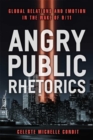 Angry Public Rhetorics : Global Relations and Emotion in the Wake of 9/11 - Book