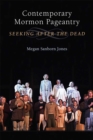 Contemporary Mormon Pageantry : Seeking After the Dead - Book