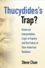 Thucydides's Trap? : Historical Interpretation, Logic of Inquiry, and the Future of Sino-American Relations - Book