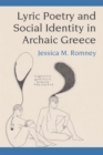 Lyric Poetry and Social Identity in Archaic Greece - Book