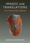 Images and Translations : The Etruscans Abroad - Book