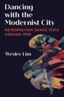 Dancing with the Modernist City : Metropolitan Dance Texts around 1900 - Book