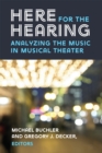 Here for the Hearing : Analyzing the Music in Musical Theater - Book