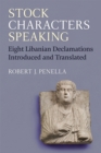 Stock Characters Speaking : Eight Libanian Declamations Introduced and Translated - Book