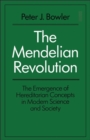 The Mendelian Revolution : The Emergence of Hereditarian Concepts in Modern Science and Society - Book