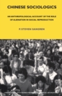 Chinese Sociologics : An Anthropological Account of the Role of Alienation in Social Reproduction - Book