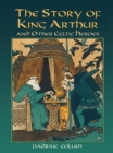 The Story of King Arthur and Other Celtic Heroes - eBook