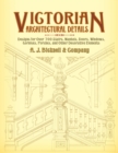 Victorian Architectural Details : Designs for Over 700 Stairs, Mantels, Doors, Windows, Cornices, Porches, and Other Decorative Elements - eBook