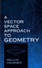 A Vector Space Approach to Geometry - eBook