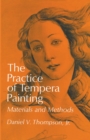 The Practice of Tempera Painting : Materials and Methods - eBook