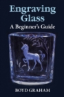 Engraving Glass : A Beginner's Guide - eBook