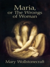 Maria, or The Wrongs of Woman - eBook