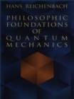 Philosophic Foundations of Quantum Mechanics - eBook