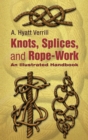 Knots, Splices and Rope-Work : An Illustrated Handbook - eBook