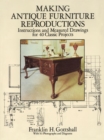 Making Antique Furniture Reproductions : Instructions and Measured Drawings for 40 Classic Projects - eBook