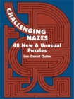 Challenging Mazes: 48 New & Unusual Puzzles : 48 New & Unusual Puzzles - Book