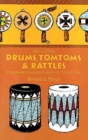 Drums, Tomtoms and Rattles : Primitive Percussion Instruments for Modern Use - Book
