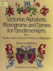 Victorian Alphabets, Monograms and Names for Needleworkers : From Godey's Lady's Book - Book