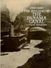 Building of the Panama Canal : In Historic Photographs - Book