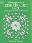 Masterpieces of Irish Crochet Lace : Techniques, Patterns, Instructions - Book