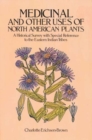 Medicinal and Other Uses of North American Plants : A Historical Survey with Special Reference to the Eastern Indian Tribes - Book