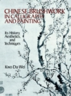 Chinese Brushwork in Calligraphy and Painting : its History, Aesthetics, and Techniques - Book