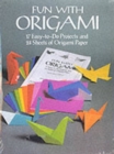 Fun with Origami : 17 Easy-to-Do Projects and 24 Sheets of Origami Paper. - Book