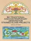 162 Traditional and Contemporary Designs for Stained Glass Projects - Book