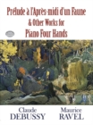 Prelude a l'Apres-midi d'un Faune and Other Works for Piano Four Hands - eBook