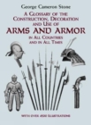 A Glossary of the Construction, Decoration and Use of Arms and Armor : In All Countries and in All Times - Book