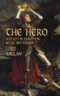 The Hero : A Study in Tradition, Myth and Drama - Book