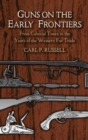 Guns on the Early Frontiers : From Colonial Times to the Years of the Western Fur Trade - Book